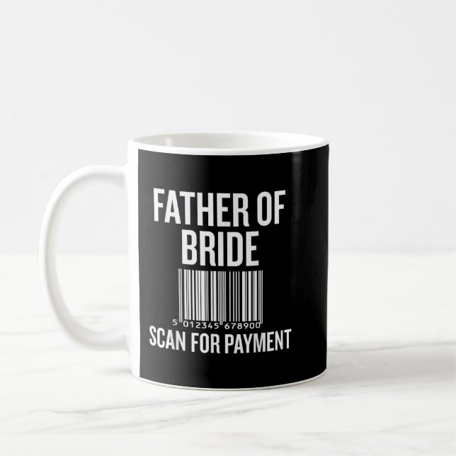 Father Of The Bride, Scan For Payment Funny  Coffee Mug (Left)