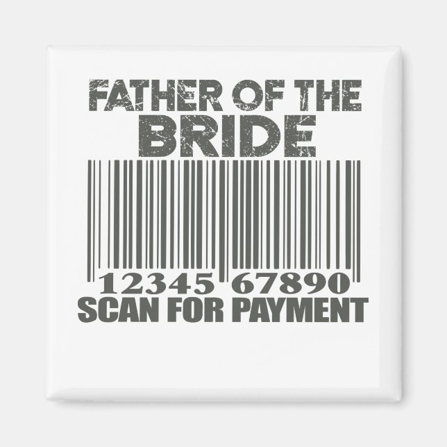 Father Of The Bride Scan For Payment Wedding Dad Magnet (Front)