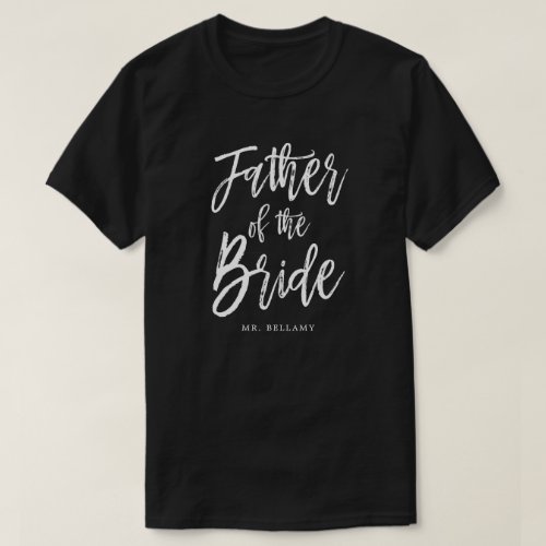 Father of the Bride  Script Style Custom Wedding T_Shirt