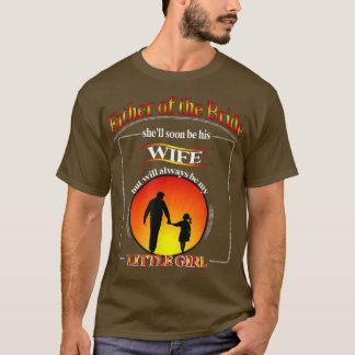 Father of the Bride sunset always a daddy's little T-Shirt