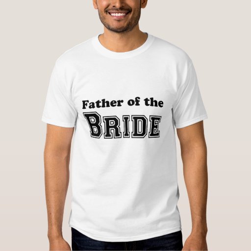Father of the Bride T-shirt | Zazzle