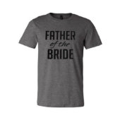 Father Of The Bride Tee (Front)