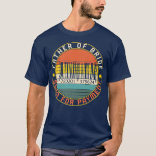 Father Of The Bride Wedding Barcode Scan For Payme T-Shirt