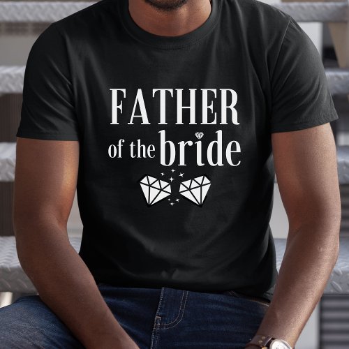 Father of The Bride Wedding Party Bridal Shower T_Shirt