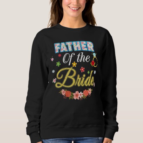 Father Of The Bride Wedding Party Family Flower Ri Sweatshirt