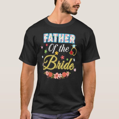 Father Of The Bride Wedding Party Family Flower Ri T_Shirt