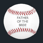 Father Of The Bride Weddings Birthday Father's Day Baseball<br><div class="desc">Printed with solid black background and text template for "Father Of The Bride" which you may customize to make any personalized gifts,  party favors etc for Father's day,  birthdays,  weddings,  engagements etc! You may also change the colors as you wish!</div>