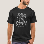 Father of the Brides | Script Style Custom Wedding T-Shirt<br><div class="desc">Make the father of the brides feel extra appreciated with this custom name T-shirt.

It features the words "Father of the brides" in an elegant script-style text. Nearby is a spot for his name or initials.
A great item for a father with two married daughters.</div>