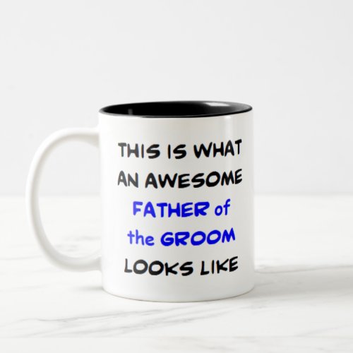 father of the groom awesome Two_Tone coffee mug