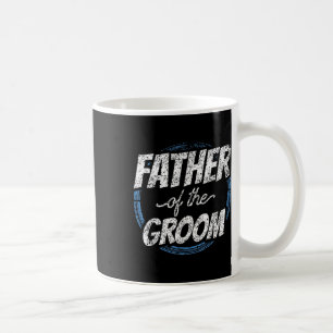 Father Of The Groom Bachelor Party Wedding Dad Dad Coffee Mug