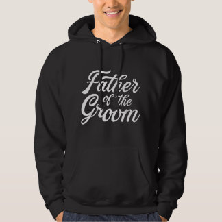 Father of the groom dad gift for wedding or bachel hoodie