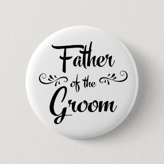 Father of the Groom Funny Rehearsal Dinner Pinback Button