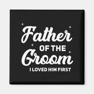 Father of the groom loved first funny wedding magnet