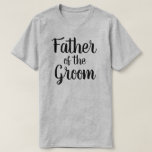 Father of the Groom T-Shirt<br><div class="desc">Father of the Groom T-Shirt</div>
