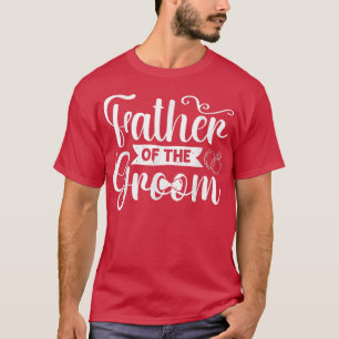 Father Of The Groom Wedding Groomsmen Bachelor Par T-Shirt