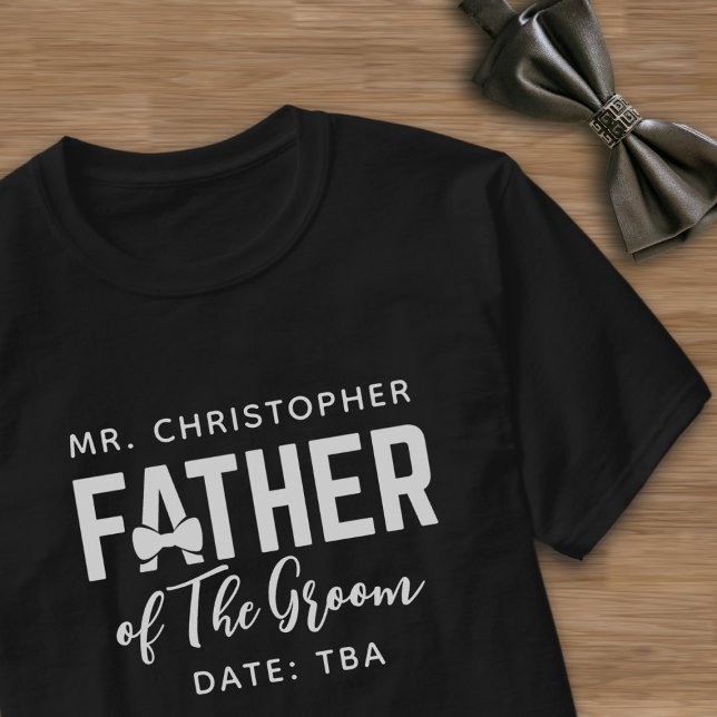 Father of the Groom Wedding Parent Name Date TBA T-Shirt (Father of the Groom T-Shirt with space for his name and maybe your wedding date?)