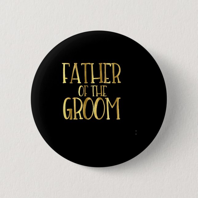 Father Of The Groom Wedding Party Bride Dad  Button (Front)