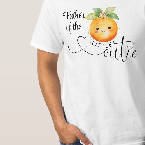 Father of The Little Cutie Citrus Orange T_Shirt
