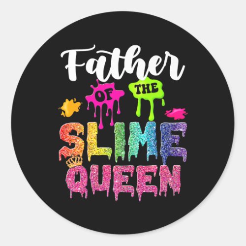 Father Of The Slime Queen B Day Family Crown Classic Round Sticker