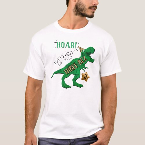 Father Of The Three_Rex Dinosaur 3rd Birthday T_Shirt