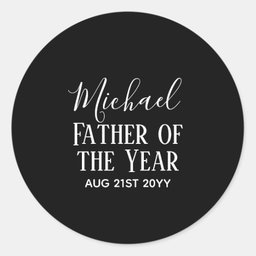 Father of the YEAR DAD Husband Man CUSTOPM TEXT Classic Round Sticker