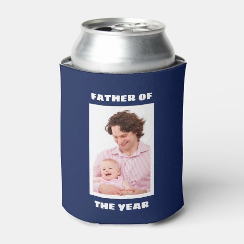 Father Of The Year Personalized Custom Photo Daddy Can Cooler