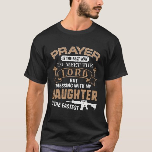 Father Proud Daddy If You Mess My Daughter T_Shirt