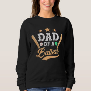 Father s Day Baseball Softball  Dad Of A Ballers Sweatshirt