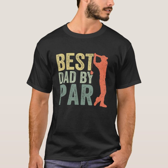 Father s Day Best Dad By Par Golfer Daddy  Golf T-Shirt (Front)