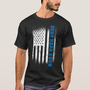 Father s Day Best Papa ever with 4th Of July Patri T-Shirt