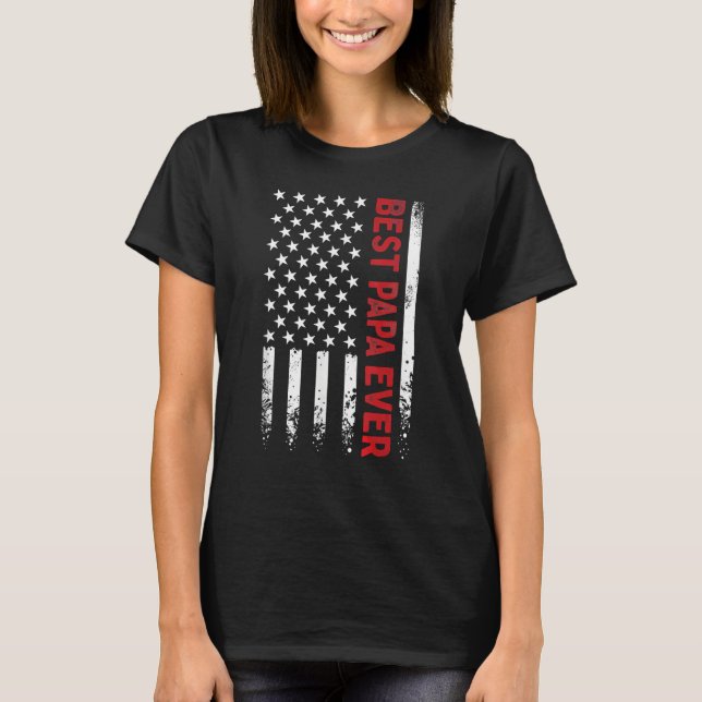 Father s Day Best Papa Ever with US American Flag  T-Shirt (Front)