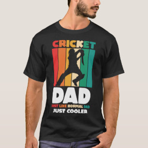 Father s Day Cricket Dad Like A Normal Dad Just Co T-Shirt