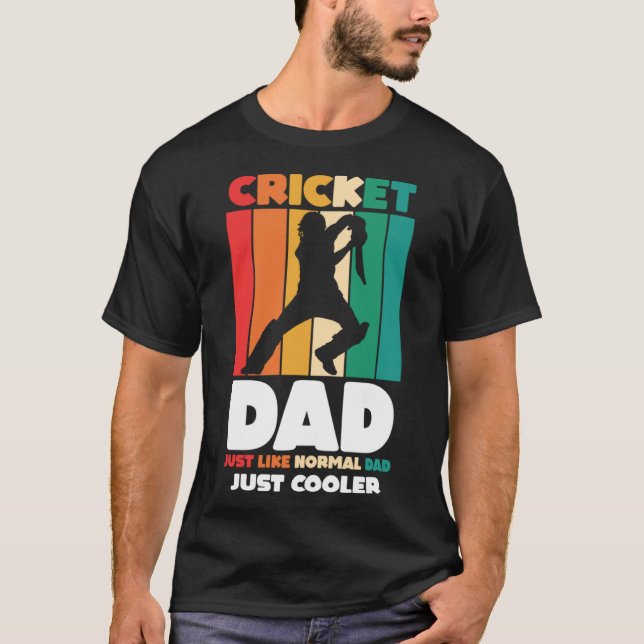 Father s Day Cricket Dad Like A Normal Dad Just Co T-Shirt (Front)
