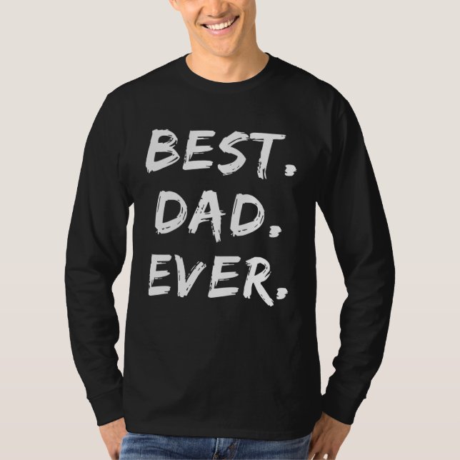 Father s Day Dad   Best Dad Ever T-Shirt (Front)