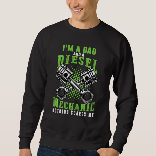 Father S Day I M Dad And Diesel Mechanic Car Mecha Sweatshirt (Front)