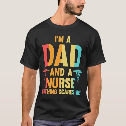 Father_s day Nursing I_m A Dad And A Nurse Nothing T_Shirt