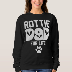 Father S Day Rottie Mom Fur Life Rottweiler Dad 27 Sweatshirt