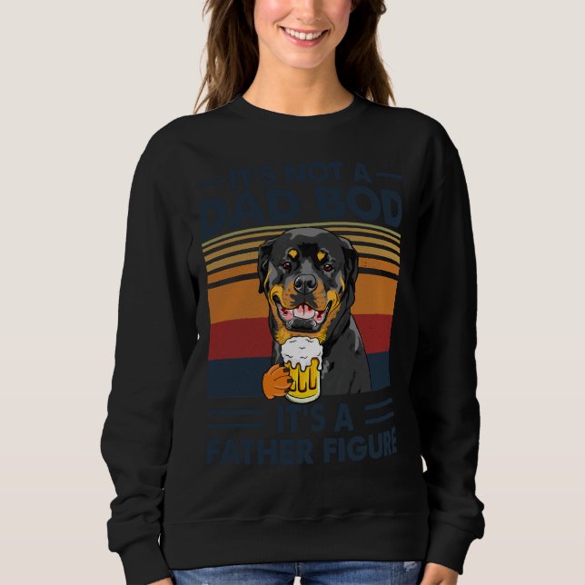 Father S Day Rottweiler It’s Not A Dad Bod It’s A  Sweatshirt (Front)
