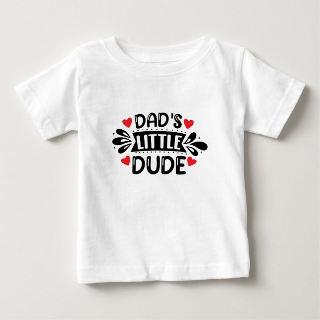 Father Son Daddy, Dad's Little Dude Baby T-Shirt (Front)