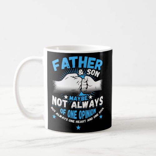 Father Son Maybe Not Always Agree But One Heart An Coffee Mug