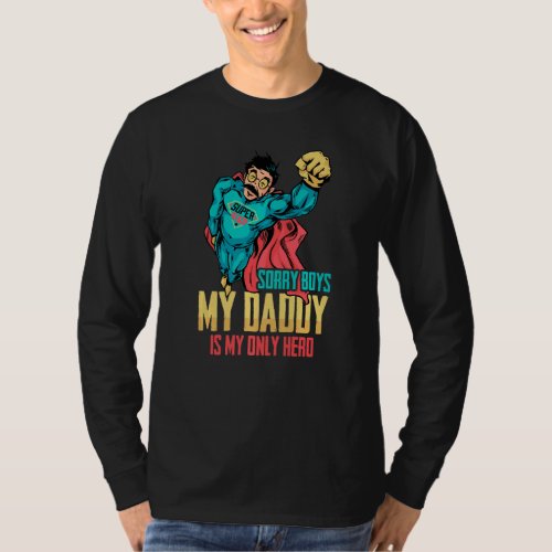 Father  Sorry Boys My Daddy Is My Only Hero  Fath T_Shirt