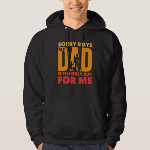 Father   Sorry Boys My Daddy Is The Only Guy For  Hoodie