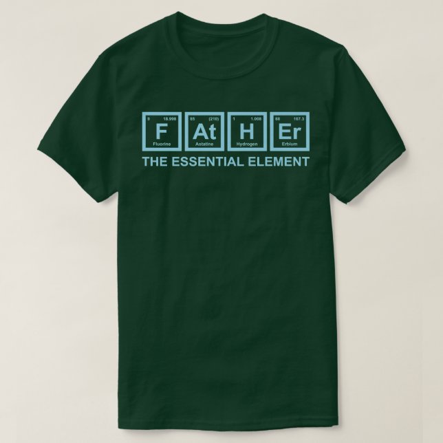 Father The Essential Element Dad Father Science Ch T-Shirt (Design Front)