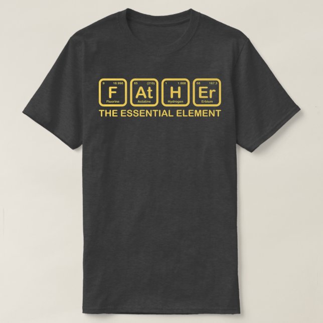 Father The Essential Element Dad Father Science Ch T-Shirt (Design Front)