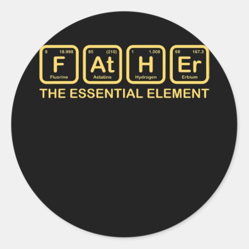 Father The Essential Element Dad Father Science Classic Round Sticker