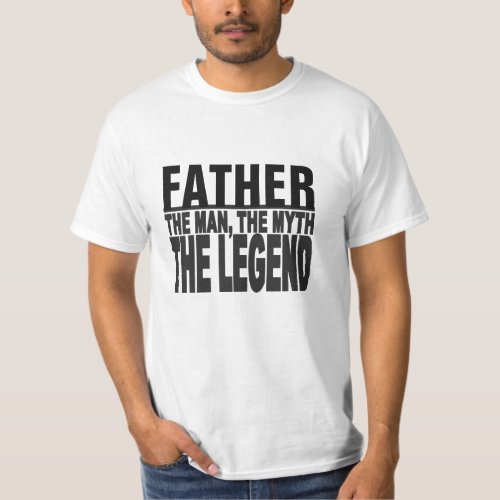 Father The Man The Myth T_Shirt