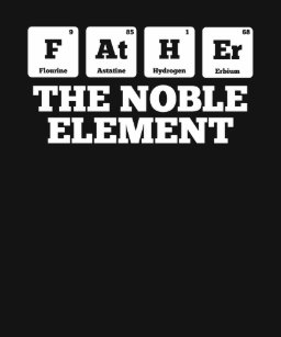 Father The Noble Element Fathers Day Funny Tshirt Father The Noble Element Fathers Day Funny Tshirt