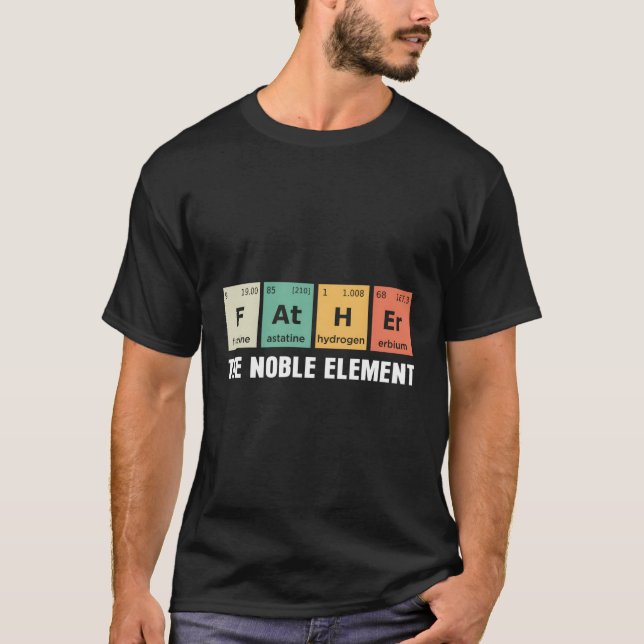 Father The Noble Elet Chemistry Student T-Shirt (Front)