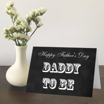 Father To Be Or Daddy To Be Fathers Day Card by KathyHenis at Zazzle