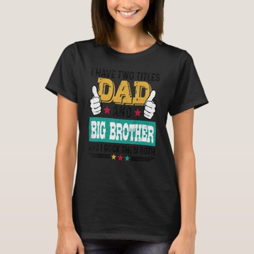 Father Vintage I Have Two Title Dad Big Brother I  T_Shirt